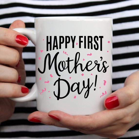 Happy First Mother’s Day - Mother's Day Gift