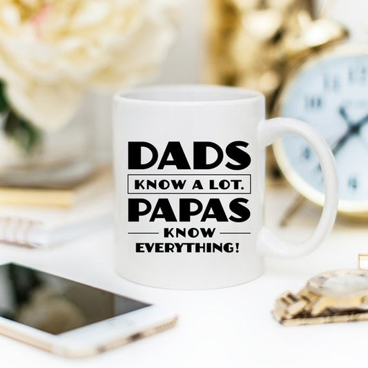 Papa Mug, Dads Know a Lot Papas Know Everything